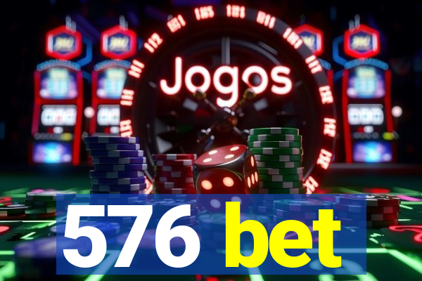 576 bet